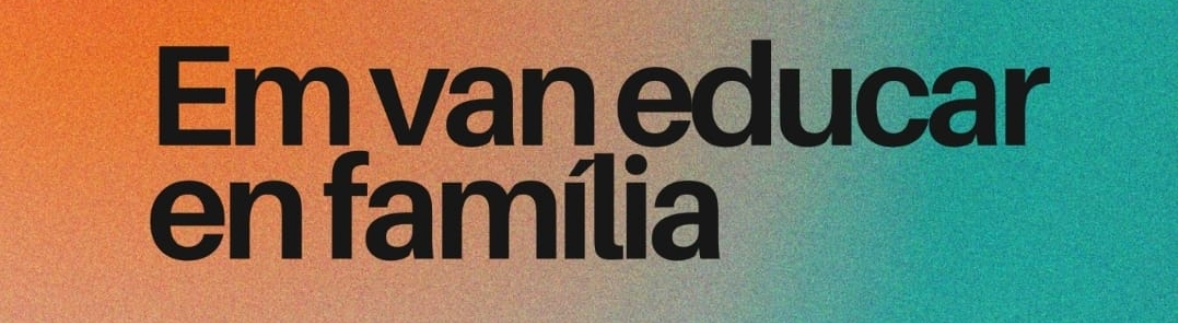 Em van educar en família